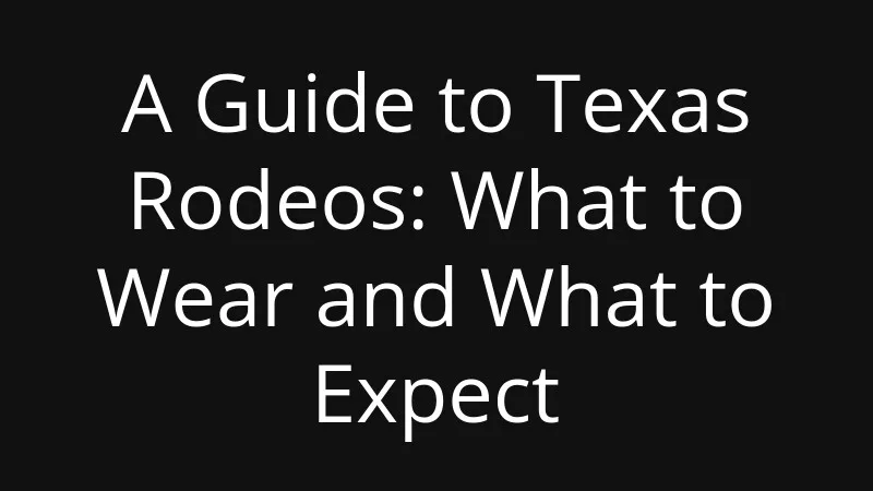 a-guide-to-texas-rodeos-what-to-wear-and-what-to-expect