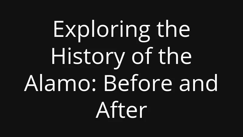 exploring-the-history-of-the-alamo-before-and-after