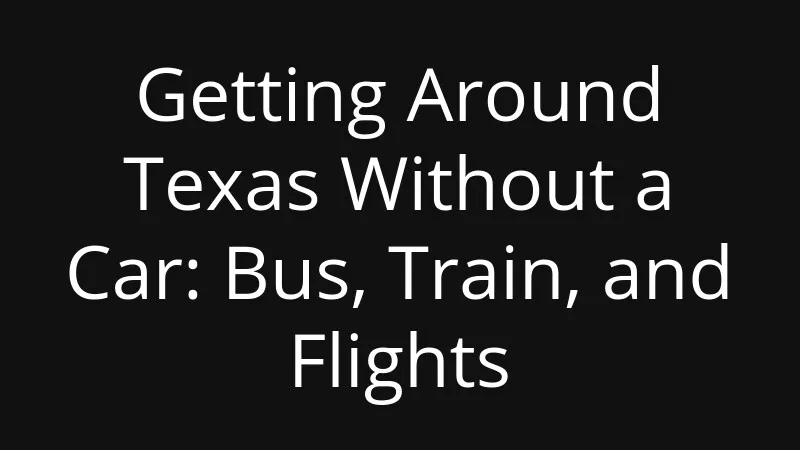 getting-around-texas-without-a-car-bus-train-and-flights