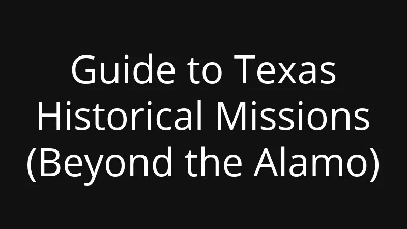 guide-to-texas-historical-missions-beyond-the-alamo