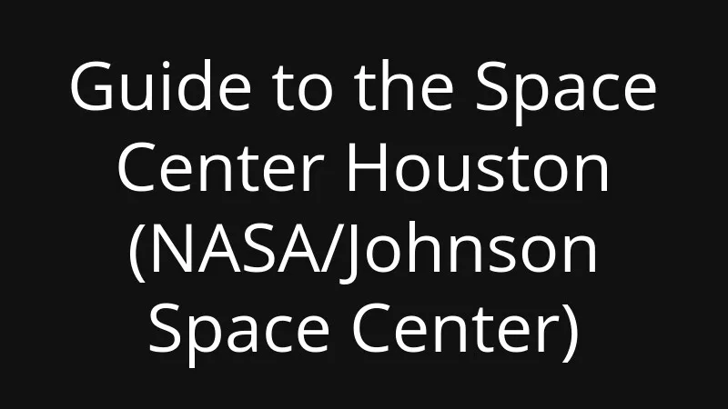 guide-to-the-space-center-houston-nasa-johnson-space-center