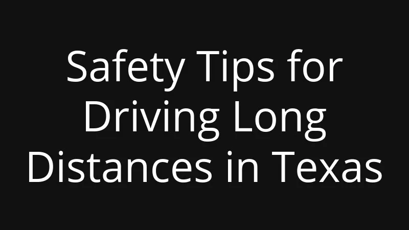 safety-tips-for-driving-long-distances-in-texas