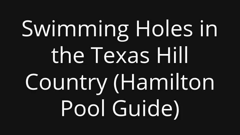 swimming-holes-in-the-texas-hill-country-hamilton-pool-guide