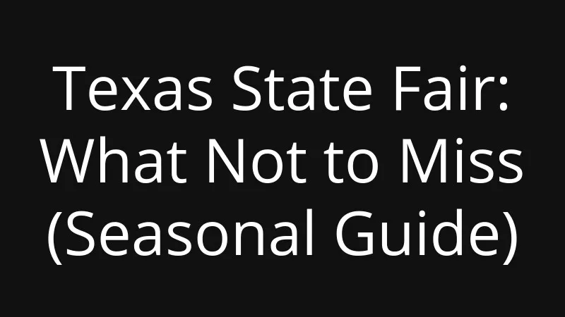 texas-state-fair-what-not-to-miss-seasonal-guide