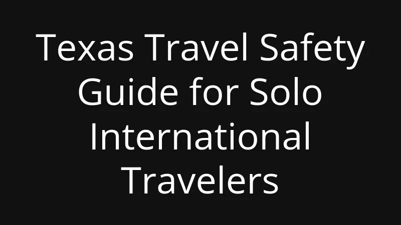 texas-travel-safety-guide-for-solo-international-travelers