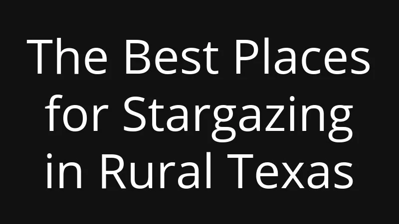the-best-places-for-stargazing-in-rural-texas
