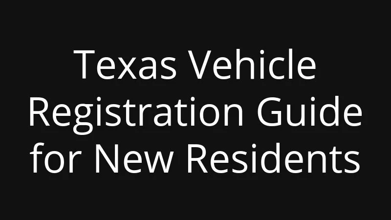 Texas Vehicle Registration Guide For New Residents