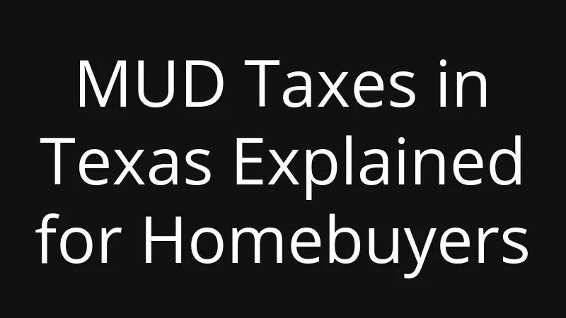 Mud Taxes In Texas Explained For Homebuyers
