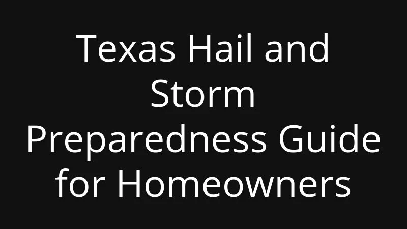 Texas Hail And Storm Preparedness Guide For Homeowners