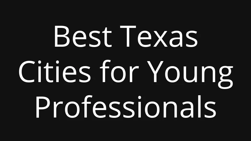 Best Texas Cities For Young Professionals