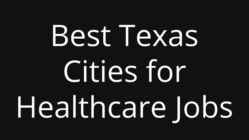 Best Texas Cities For Healthcare Jobs
