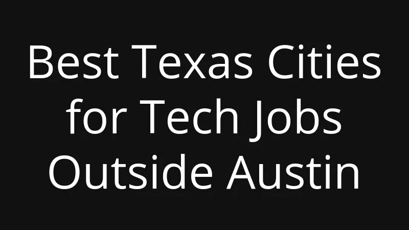 Best Texas Cities For Tech Jobs Outside Austin