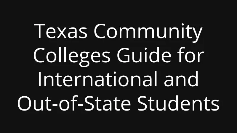Texas Community Colleges Guide For International And Out Of State Students