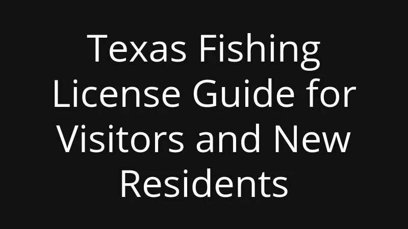 Texas Fishing License Guide For Visitors And New Residents