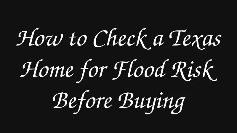 How To Check A Texas Home For Flood Risk Before Buying
