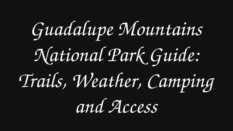 Guadalupe Mountains National Park Guide Trails Weather Camping And Access