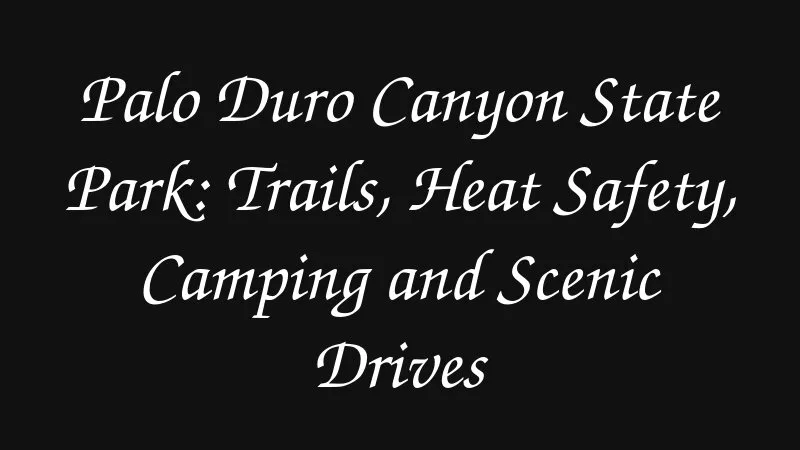Palo Duro Canyon State Park Trails Heat Safety Camping And Scenic Drives